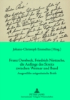 Franz Overbeck, Friedrich Nietzsche, Die Anfaenge Des Streits Zwischen Weimar Und Basel : Ausgewaehlte Zeitgenoessische Briefe - Book