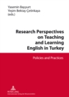 Research Perspectives on Teaching and Learning English in Turkey : Policies and Practices - Book