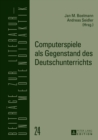 Computerspiele ALS Gegenstand Des Deutschunterrichts - Book