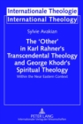 The 'Other' in Karl Rahner's Transcendental Theology and George Khodr's Spiritual Theology : Within the Near Eastern Context - Book