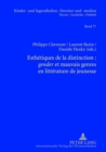 Esthetiques de la Distinction: «Gender» Et Mauvais Genres En Litterature de Jeunesse - Book