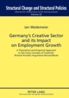 Germany’s Creative Sector and its Impact on Employment Growth : A Theoretical and Empirical Approach to the Fuzzy Concept of Creativity: Richard Florida’s Arguments Reconsidered - Book