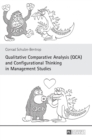 Qualitative Comparative Analysis (QCA) and Configurational Thinking in Management Studies - Book