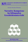 Narrative Kompetenz Im Bilingualen Geschichtsunterricht : Didaktische Ansaetze Zur Foerderung Der Schriftlichen Diskursfaehigkeit - Book