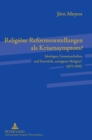 Religioese Reformvorstellungen als Krisensymptom? : Ideologen, Gemeinschaften und Entwuerfe arteigener Religion (1871-1945) - Book