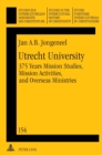 Utrecht University : 375 Years Mission Studies, Mission Activities, and Overseas Ministries - Book