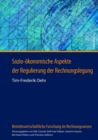 Sozio-Oekonomische Aspekte Der Regulierung Der Rechnungslegung - Book