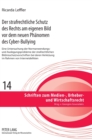 Der strafrechtliche Schutz des Rechts am eigenen Bild vor dem neuen Phaenomen des Cyber-Bullying : Eine Untersuchung der Normanwendungs- und Auslegungsprobleme der strafrechtlichen Bildnisschutzvorsch - Book