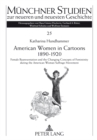 American Women in Cartoons 1890-1920 : Female Representation and the Changing Concepts of Femininity during the American Woman Suffrage Movement- An empirical analysis - Book
