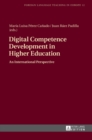 Digital Competence Development in Higher Education : An International Perspective - Book