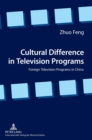 Cultural Difference in Television Programs : Foreign Television Programs in China - Book