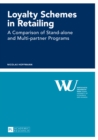 Loyalty Schemes in Retailing : A Comparison of Stand-alone and Multi-partner Programs - Book