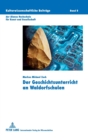 Der Geschichtsunterricht an Waldorfschulen : Genese und Umsetzung des Konzepts vor dem Hintergrund des aktuellen geschichtsdidaktischen Diskurses - Book