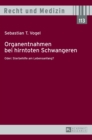 Organentnahmen bei hirntoten Schwangeren : Oder: Sterbehilfe am Lebensanfang? - Book