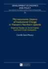 Microeconomic Impacts of Institutional Change in Vietnam’s Northern Uplands : Empirical Studies on Social Capital, Land and Credit Institutions - Book