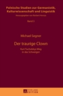 Der traurige Clown : Kurt Tucholskys Weg in das Schweigen - Book