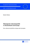 Oekologische Industriepolitik in Deutschland Und Europa : Eine Volkswirtschaftliche Analyse Des Konzeptes - Book