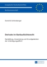 Derivate im Bankaufsichtsrecht : Darstellung, Anwendung und Grundgedanken der Unterlegungspflicht - Book