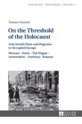 On the Threshold of the Holocaust : Anti-Jewish Riots and Pogroms in Occupied Europe: Warsaw - Paris - The Hague - Amsterdam - Antwerp - Kaunas - Book