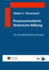 Prozessorientierte Technische Bildung : Ein Transdisziplinaeres Konzept - Book