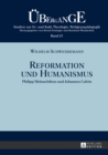 Reformation Und Humanismus : Philipp Melanchthon Und Johannes Calvin - Book