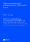 Optionen Zur Regulierung Des Publizistischen Wettbewerbs : Eine Konzeptionelle Untersuchung Des Kartellrechts Und Des Medienspezifischen Konzentrationsrechts in Bezug Auf Die Verhinderung Vorherrschen - Book