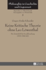 Keine Kritische Theorie ohne Leo Loewenthal : Die Zeitschrift fuer Sozialforschung (1932-1941/42)- Mit einem Vorwort von Peter-Erwin Jansen - Book