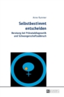 Selbstbestimmt Entscheiden : Beratung Bei Praenataldiagnostik Und Schwangerschaftsabbruch - Book