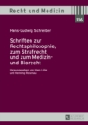 Schriften Zur Rechtsphilosophie, Zum Strafrecht Und Zum Medizin- Und Biorecht : Herausgegeben Von Hans Lilie Und Henning Rosenau - Book