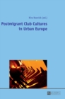Postmigrant Club Cultures in Urban Europe - Book