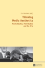 Thinking Media Aesthetics : Media Studies, Film Studies and the Arts - Book