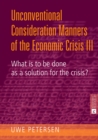 Unconventional Consideration Manners of the Economic Crisis III : What is to be done as a solution for the crisis? - Book
