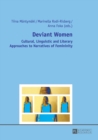 Deviant Women : Cultural, Linguistic and Literary Approaches to Narratives of Femininity - Book