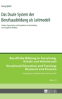 Das Duale System der Berufsausbildung als Leitmodell : Struktur, Organisation und Perspektiven der Entwicklung und europaeische Einfluesse - Book