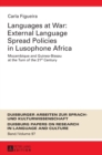 Languages at War: External Language Spread Policies in Lusophone Africa : Mozambique and Guinea-Bissau at the Turn of the 21 st  Century - Book