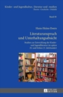 Literaturanspruch und Unterhaltungsabsicht : Studien zur Entwicklung der Kinder- und Jugendliteratur im spaeten 20. und fruehen 21. Jahrhundert - Book
