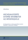 Hochqualifizierte Externe Mitarbeiter ALS Wissensquelle : Ein Bezugsrahmen Zur Nutzung Des Wissens Externer Mitarbeiter in Dynamischen Umfeldern - Book