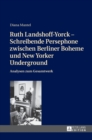 Ruth Landshoff-Yorck - Schreibende Persephone zwischen Berliner Boheme und New Yorker Underground : Analysen zum Gesamtwerk - Book