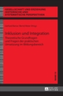 Inklusion und Integration : Theoretische Grundfragen und Fragen der praktischen Umsetzung im Bildungsbereich - Book