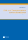 Ethik Und Therapieangebote Auf Palliativstationen : Eine Interviewstudie Mit Betroffenen Patienten - Book