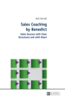 Sales Coaching by Benedict : Sales Success With Clear Structures and With Heart - Book