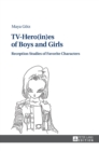 TV-Hero(in)es of Boys and Girls : Reception Studies of Favorite Characters - Book