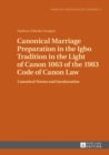 Canonical Marriage Preparation in the Igbo Tradition in the Light of Canon 1063 of the 1983 Code of Canon Law : Canonical Norms and Inculturation - Book