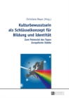 Kulturbewusstsein ALS Schluesselkonzept Fuer Bildung Und Identitaet : Zum Potenzial Des Topos "europaeische Staedte" - Book