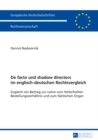 de Facto Und Shadow Directors Im Englisch-Deutschen Rechtsvergleich : Zugleich Ein Beitrag Zur Lehre Vom Fehlerhaften Bestellungsverhaeltnis Und Zum Faktischen Organ - Book