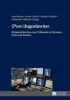 (Post-)Jugoslawien : Kriegsverbrechen Und Tribunale in Literatur, Film Und Medien - Book
