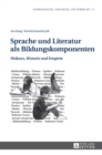 Sprache und Literatur als Bildungskomponenten : Diskurs, Historie und Empirie - Book