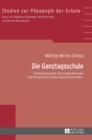 Die Ganztagsschule : Entwicklungsstand, Nutzungspraeferenzen und Perspektiven in Mecklenburg-Vorpommern - Book