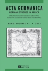 ACTA Germanica : German Studies in Africa- Jahrbuch Des Germanistenverbandes Im Suedlichen Afrika- Journal of the Association for German Studies in Southern Africa- Band/Volume 41/2013 - Book