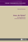 Jesus, Der Kyrios? : Die Plausibilitaet Des Christlichen Bekenntnisses - Book